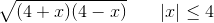 \sqrt{(4+x)(4-x)}\; \; \; \; \; \; \left | x \right |\leq 4