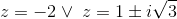 z=-2\vee \;z=1\pm i\sqrt{3}