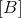 [B]