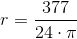 r=\frac{377}{24\cdot \pi }