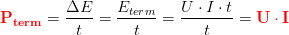 \mathbf{\color{Red} P_{term}}=\frac{\Delta E}{t}=\frac{E_{term}}{t}=\frac{U\cdot I\cdot t}{t}=\mathbf{\color{Red} U\cdot I}