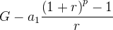 G-a_1\frac{\left ( 1+r \right )^p-1}{r}