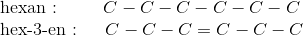 \\ \text{hexan}: ~~~~~~~ C-C-C-C-C-C\\ \text{hex-3-en}: ~~~~ C-C-C=C-C-C