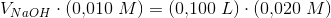 V_{NaOH}\cdot \left ( 0{,}010\; M\right )= \left ( 0{,}100\; L\right )\cdot (0{,}020\; M)