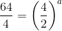 \frac{64}{4}=\left (\frac{4}{2} \right )^a
