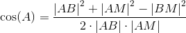 \cos(A)=\frac{\left | AB \right |^2+\left | AM \right |^2-\left | BM \right |^2}{2\cdot \left | AB \right |\cdot \left | AM \right |}
