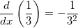 \small \frac{d}{dx}\left (\frac{1}{3} \right ) = -\frac{1}{3^2}