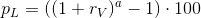 p_L=\left ((1+r_V)^a-1 \right )\cdot 100