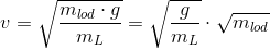 v=\sqrt{\frac{m_{lod}\cdot g}{m_L}}=\sqrt{\frac{g}{m_L}}\cdot \sqrt{m_{lod}}