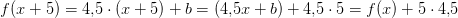 f(x+5)=4{,}5\cdot (x+5)+b=(4{,}5x+b)+4{,}5\cdot 5=f(x)+5\cdot 4{,}5