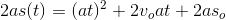 2as(t)=(at)^2+2v_oat+2as_o