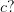 c?