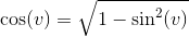 \cos(v)=\sqrt{1-\sin^2(v)}