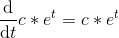 \frac{\mathrm{d} }{\mathrm{d} t}c*e^t=c*e^t