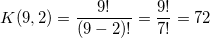\small K(9,2) = \frac{9!}{(9-2)!} = \frac{9!}{7!} = 72