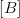 \left [B \right ]