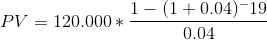 PV=120.000*\frac{1-(1+0.04)^-19}{0.04}