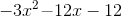 -3x^2\mathbf{\color{Red} -}12x-12