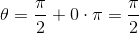 \theta =\frac{\pi }{2}+0\cdot \pi =\frac{\pi }{2}