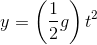 y=\left ( \frac{1}{2}g \right )t^2