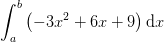 \int_{a}^{b}\left (-3x^2+6x+9 \right )\mathrm{d}x