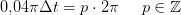 0{,}04\pi\Delta t=p\cdot 2\pi \; \; \; \; \; p\in\mathbb{Z}
