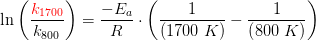 \ln\left ( \frac{{\color{Red} k_{1700}}}{k_{800}} \right )=\frac{-E_a}{R}\cdot \left ( \frac{1}{\left (1700\; K \right )} -\frac{1}{\left (800 \; K \right )}\right )