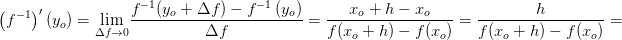 \left (f^{-1} \right ){}'(y_o)=\underset{\Delta f\rightarrow 0}{\lim} \frac{f^{-1}(y_o+\Delta f)-f^{-1}\left ( y_o \right )}{\Delta f}=\frac{x_o+h-x_o}{f(x_o+h)-f(x_o)}=\frac{h}{f(x_o+h)-f(x_o)}=