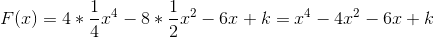 F(x) = 4*\frac{1}{4}x^4-8*\frac{1}{2}x^2-6x +k = x^4-4x^2-6x +k