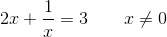 2x+\frac{1}{x}=3\; \; \; \; \; \; \; x\neq0