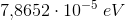 7{,}8652\cdot 10^{-5}\; eV