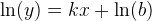 \ln(y)=kx+\ln(b)