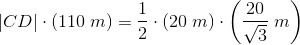\left | CD \right |\cdot \left ( 110\; m \right )=\frac{1}{2}\cdot \left ( 20\; m \right )\cdot \left ( \frac{20}{\sqrt{3}}\; m \right )