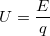 \small U=\frac{E}{q}