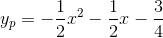 y_p=-\frac{1}{2}x^2-\frac{1}{2 }x-\frac{3}{4}