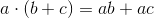 a\cdot(b+c)=ab+ac