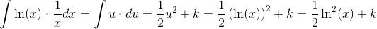 \int \ln(x)\cdot \left \frac{1}{x}dx=\int u\cdot du=\frac{1}{2}u ^2+k=\frac{1}{2}\left (\ln(x) \right )^2+k=\frac{1}{2}\ln^2(x)+k