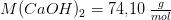M(CaOH)_2=74{,}10\; \tfrac{g}{mol}