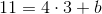 11=4\cdot 3+b
