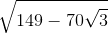 \sqrt{149-70\sqrt{3}}