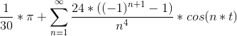 \frac{1}{30}*\pi+\sum_{n=1}^{\infty}\frac{24*((-1)^{n+1}-1)}{n^4}*cos(n*t)