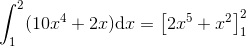 \int_{1}^{2}(10x^4+2x)\textup{d}x=\left [2x^5+x^2 \right ]_{1}^{2}