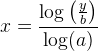 x=\frac{\log\left ( \frac{y}{b} \right )}{\log(a)}