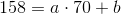 158=a\cdot 70+b