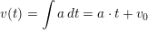\small v(t)=\int a\, \mathrb{d}t=a\cdot t+v_0