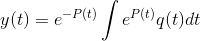 y(t) = e^{-P(t)}\int e^{P(t)}q(t) dt