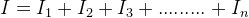 I = I_1+I_2+I_3+.........+I_n