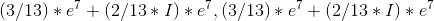 (3/13)*e^7+(2/13*I)*e^7, (3/13)*e^7+(2/13*I)*e^7