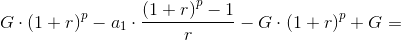 G\cdot \left ( 1+r \right )^p- a_1\cdot \frac{\left (1+r \right )^p-1}{r}-G\cdot \left ( 1+r \right )^p+G=