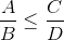 \frac{A}{B}\leq \frac{C}{D}